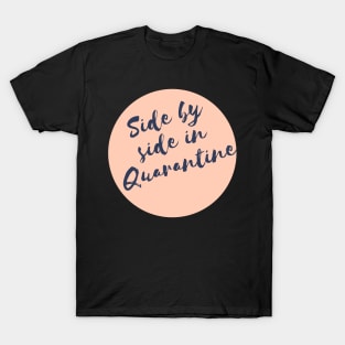 Side by side in Quarantine T-Shirt